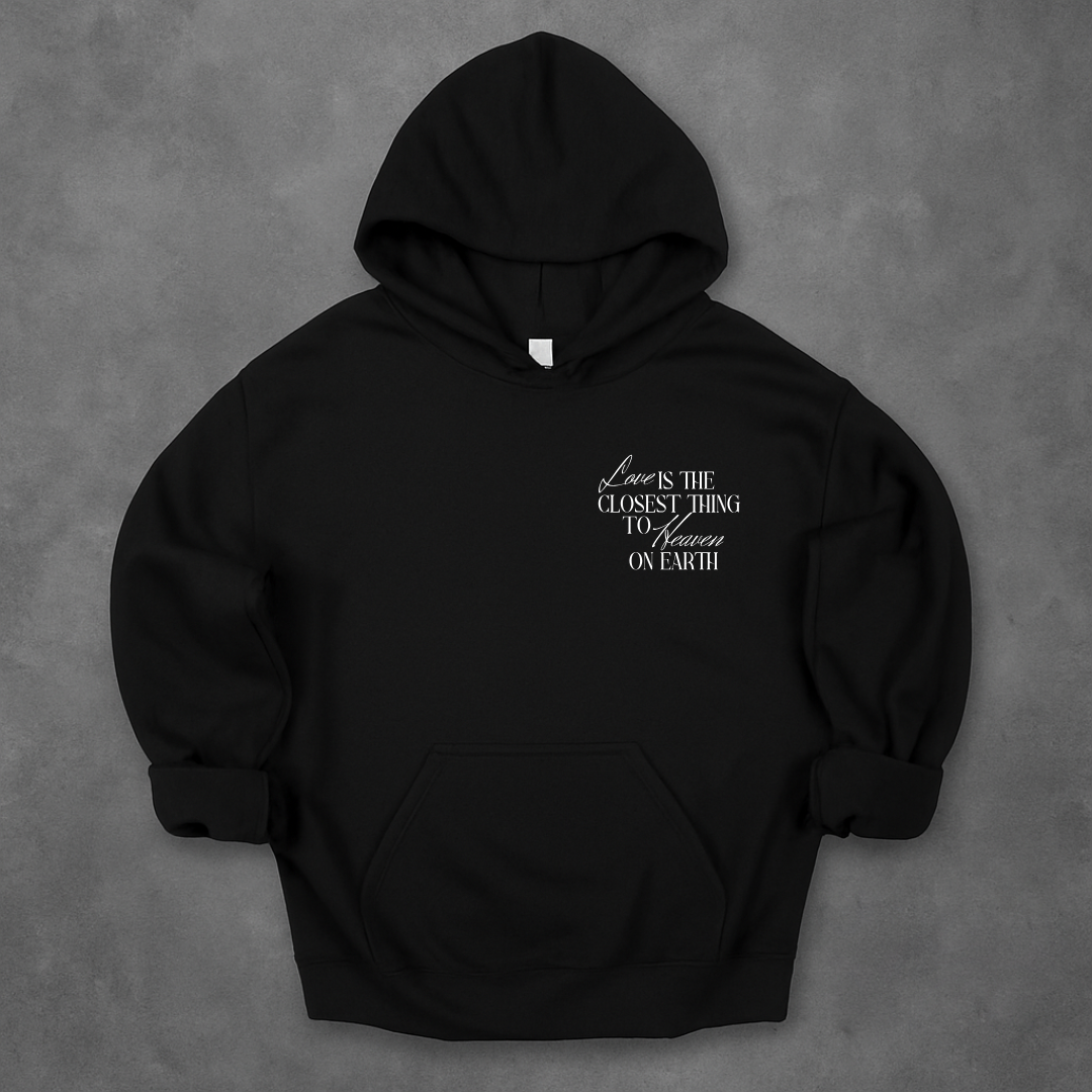 Love is the closest thing to heaven on earth Hoodie