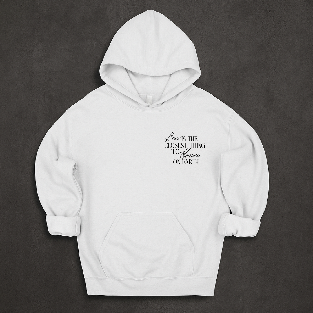 Love is the closest thing to heaven on earth Hoodie