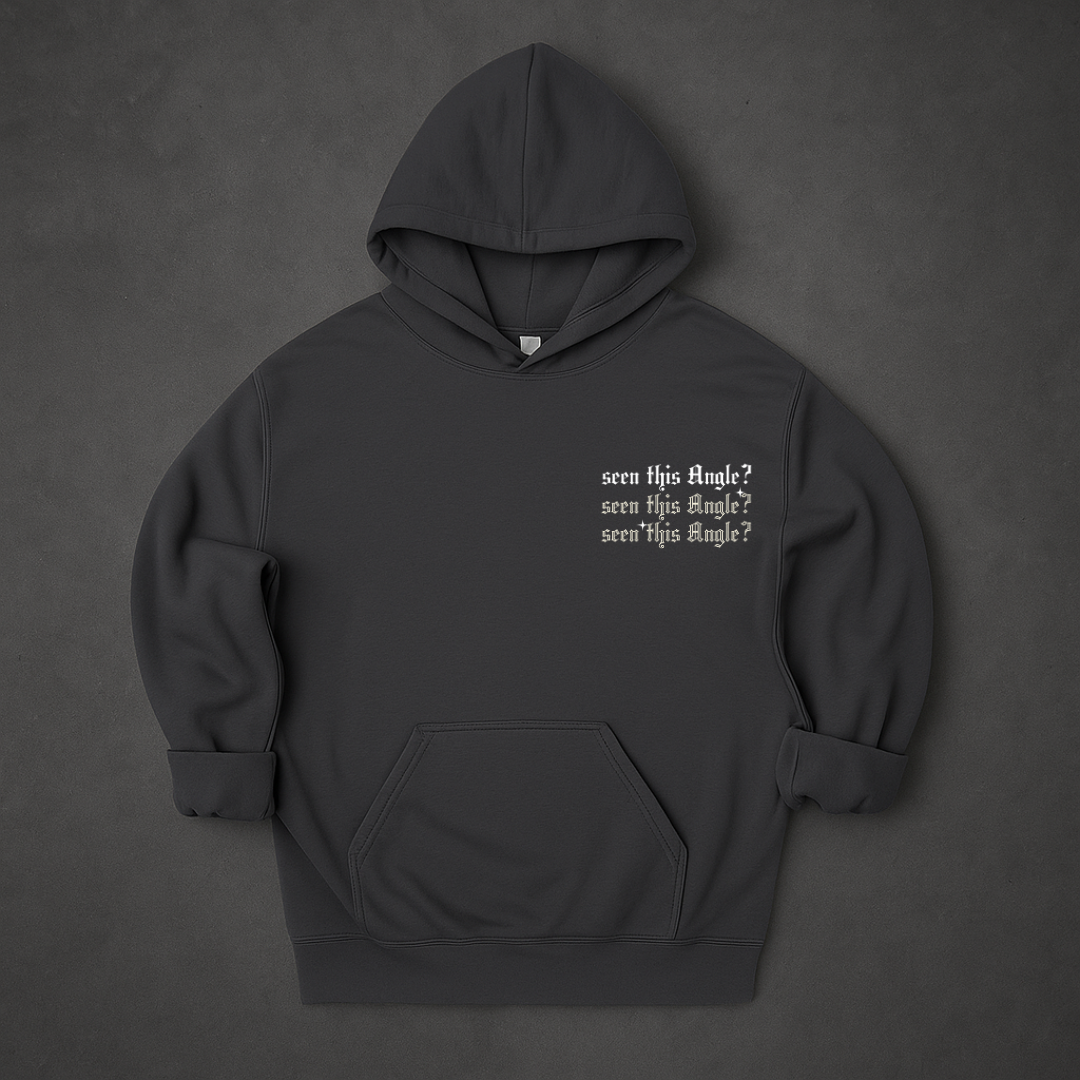 Seen This Angle ? Hoodie