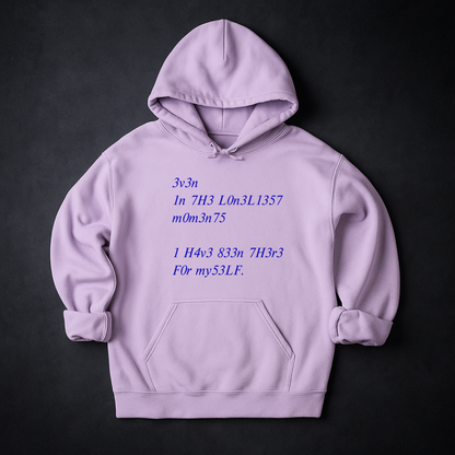 Even In The Loneliest Moments I Have Been There For Myself Hoodie