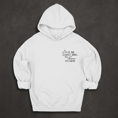 Love is the closest thing to heaven on earth Hoodie