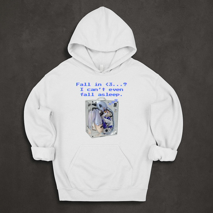 Fall in <3? I cant even fall asleep... Hoodie