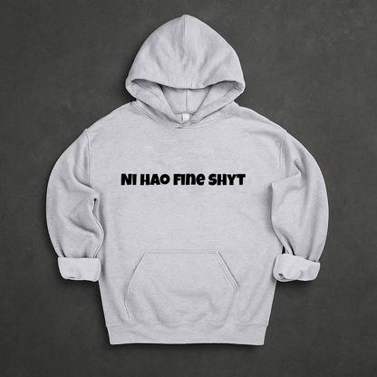 Ni Hao Fine Shyt Hoodie