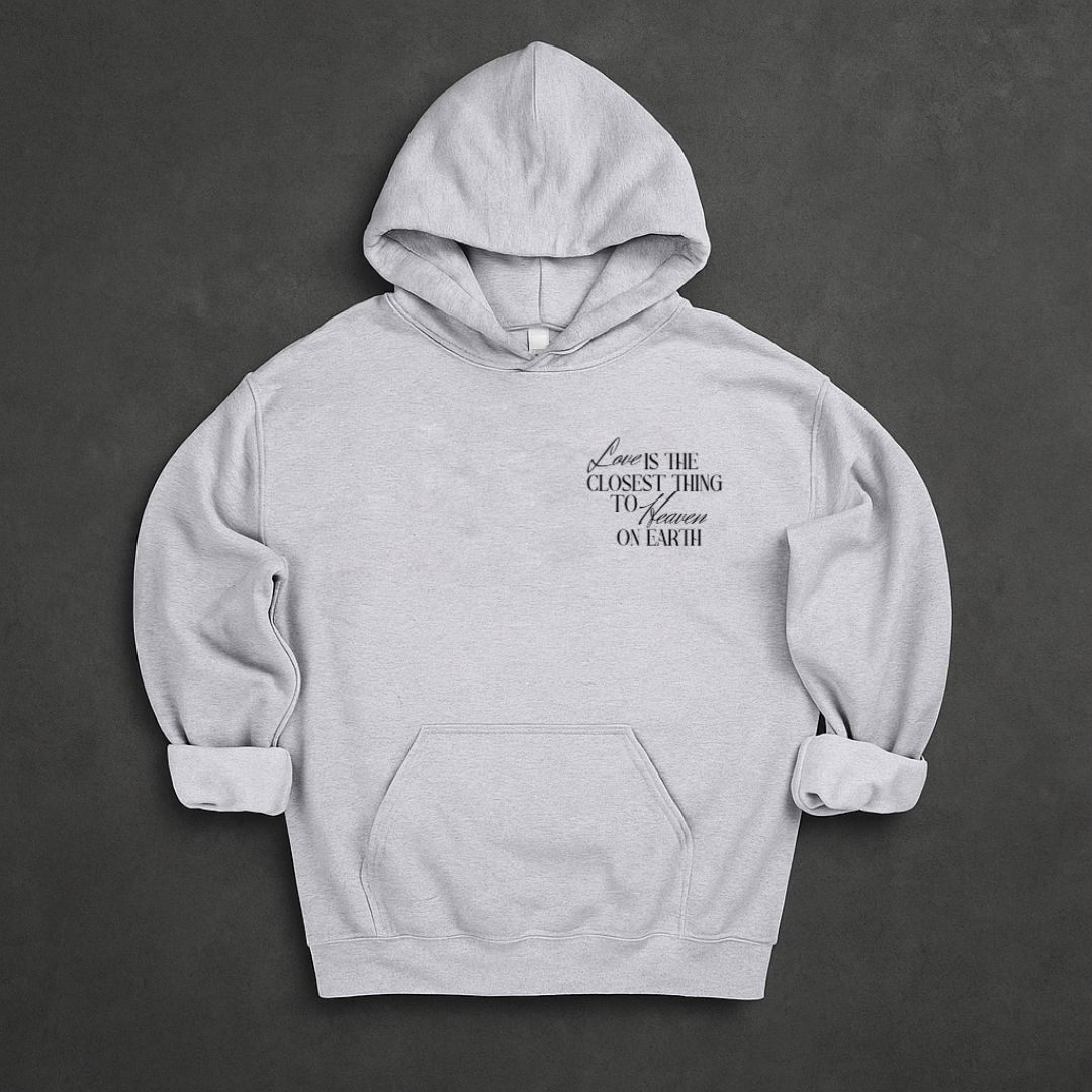 Love is the closest thing to heaven on earth Hoodie