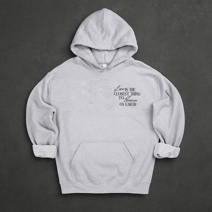 Love is the closest thing to heaven on earth Hoodie