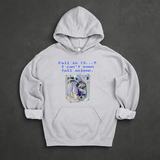 Fall in <3? I cant even fall asleep... Hoodie
