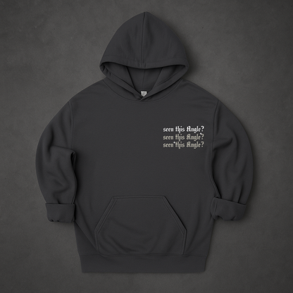 Seen This Angle ? Hoodie