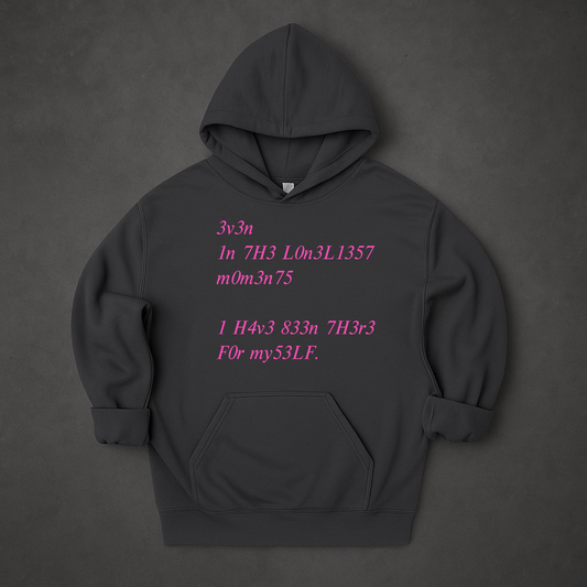 Even In The Loneliest Moments I Have Been There For Myself Hoodie