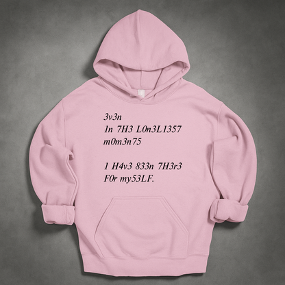 Even In The Loneliest Moments I Have Been There For Myself Hoodie
