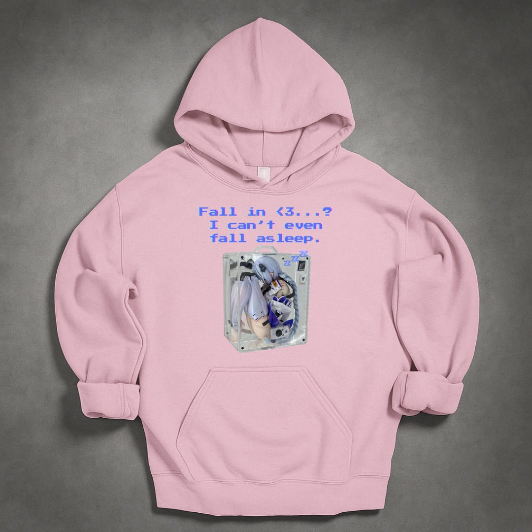 Fall in <3? I cant even fall asleep... Hoodie