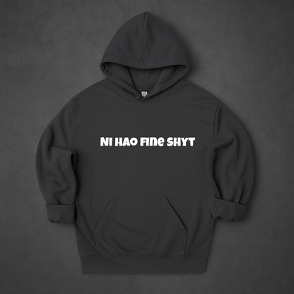 Ni Hao Fine Shyt Hoodie